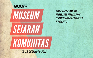 Lokakarya Museum Sejarah Komunitas Lokakarya Museum Sejarah Komunitas